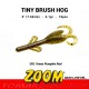 Zoom Tiny Brush Hog
